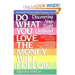 Do What You Love, The Money Will Follow: Discovering Your Right Livelihood