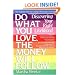 Do What You Love, The Money Will Follow: Discovering Your Right Livelihood