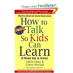 How to Talk So Kids Can Learn: What Every Parent and Teacher Needs to Know