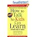 How to Talk So Kids Can Learn: What Every Parent and Teacher Needs to Know