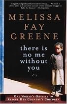 There Is No Me Without You: One Woman's Odyssey to Rescue Her Country's Children