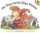 My Dog Never Says Please (Picture Books)