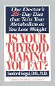 Is Your Thyroid Making You Fat? The Doctor's 28-Day Diet That Tests Your Metabolism as You Lose Weight