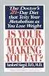 Is Your Thyroid Making You Fat? The Doctor's 28-Day Diet That Tests Your Metabolism as You Lose Weight