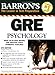 Barron's GRE Psychology: Graduate Record Examination in Psychology (Barron's: The Leader in Test Preparation)