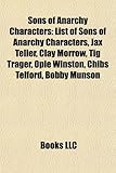 Sons of Anarchy Characters: List of Sons of Anarchy Characters, Jax Teller, Clay Morrow, TIG Trager, Opie Winston, Chibs Telford, Bobby Munson-