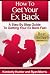 How To Get Your Ex Back - A Step By Step Guide To Getting Your Ex Back Fast