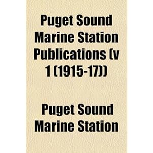 【クリックで詳細表示】Puget Sound Marine Station Publications (V 1 (1915-17)) [ペーパーバック]