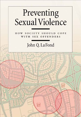 Preventing Sexual Violence: How Society Should Cope With Sex Offenders (Law and Public Policy: Psychology and the Social Sciences)