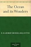 The Ocean and its Wonders