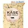K�se der Welt: �ber 750 Sorten