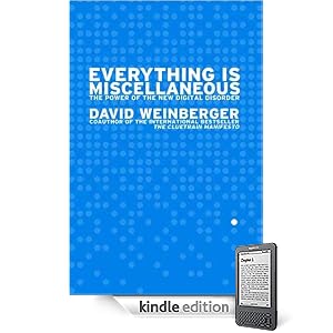 Everything Is Miscellaneous: The Power of the New Digital Disorder