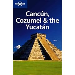 (Lonely Planet Cancun, Cozumel & the Yucatan) By Benchwick, Greg (Author) Paperback on 01-Oct-2010
