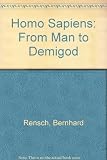 Homo sapiens : from man to demigod