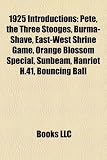 1925 Introductions: Pete, the Three Stooges, Burma-Shave, East-West Shrine Game, Orange Blossom Special, Sunbeam, Hanriot H.41, Bouncing Ball