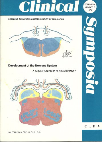 Clinical Symposia: Development of the Nervous System - A Logical Approach to Neuroanatomy (Volume 26, Number 2, 1974)