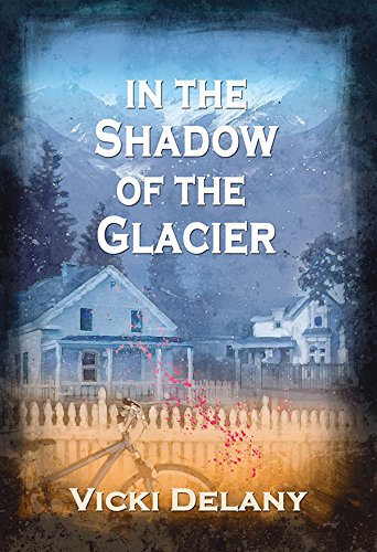 In the Shadow of the Glacier: A Constable Molly Smith Mystery (Constable Molly Smith Novels)