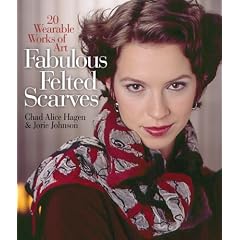 Fabulous Felted Scarves: 20 Wearable Works of Art