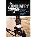 The (Un)happy Lawyer (A Roadmap to Finding Meaningful Work Outside of the Law) (Paperback)