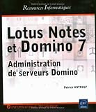 Lotus Notes et Domino 7 : Administration de serveurs Domino
