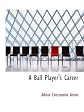 A Ball Player's Career