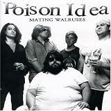 Poison Idea - Mating Walruses