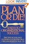 Plan or Die!: 101 Keys to Organizational Success