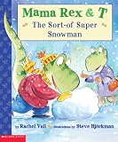 Sort-of Supersnowman (Mama Rex & T)