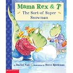 The sort-of-super snowman (Mama Rex and T) book cover