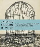 Japans Modern Divide: The Photographs of Hiroshi Hamaya and Kansuke Yamamoto
