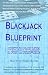 Blackjack Blueprint: How to Play Like a Pro...Part-Time