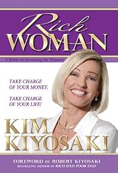 Rich Woman: A Book on Investing for Women - Take Charge of Your Money, Take Charge of Your Life!
