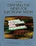 Crafting the News for Electronic Media: Writing, Reporting and Producing (Radio/TV/Film)
