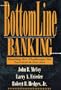 Bottomline Banking: Meeting the Challenges for Survival & Success (Bankline Publication)