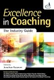 Excellence in Coaching: The Industry Guide