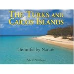 The Turks & Caicos Islands: Beautiful by Nature book cover
