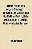 Films Set in Las Vegas (Study Guide): Showgirls, Leaving Las Vegas, the Godfather Part II, Rain Man, Ocean's Eleven, Diamonds Are Forever-