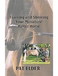 Training and Showing Your Miniature Halter Horse