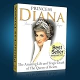 Princess DianaThe Amazing Life and Tragic Death of The Queen of Hearts (The British Royal Family)