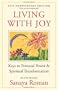 Living with Joy: Keys to Personal Power and Spiritual Transformation
