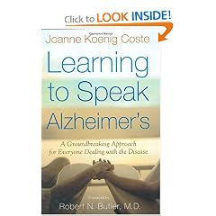 Learning to Speak Alzheimer's: A Groundbreaking Approach for Everyone Dealing with the... by Joanne Koenig Coste