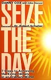 Seize the Day: 7 Steps to Achieving the Extraordinary in an Ordinary World