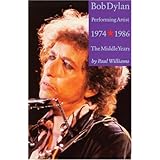 Bob Dylan, Performing Artist: The Middle Years, 1974-1986