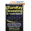 TurnKey Investing with Lease-Options: How to Simply & Safely Create 12% Returns with Investment Property!