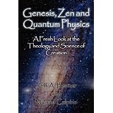 Genesis, Zen and Quantum Physics - A Fresh Look at the Theology and Science of Creation