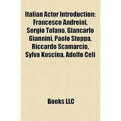 Italian actor Introduction: Francesco Andreini, Sergio Tofano, Adolfo Celi, Glauco Onorato, Rosanna Schiaffino, Ivan Rassimov, Aldo Giuffr�, Mario ... Nazzari, Toni Servillo, Leopoldo Trieste