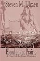 Blood on the Prairie - A Novel of the Sioux Uprising