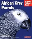 African Grey Parrots (Complete Pet Owner's Manual)