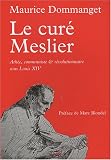 Le Cur� Meslier : Ath�e, communiste et r�volutionnaire sous Louis XIV