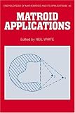 Matroid Applications (Encyclopedia of Mathematics and its Applications)